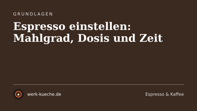 Espresso einstellen: Mahlgrad, Dosis und Zeit