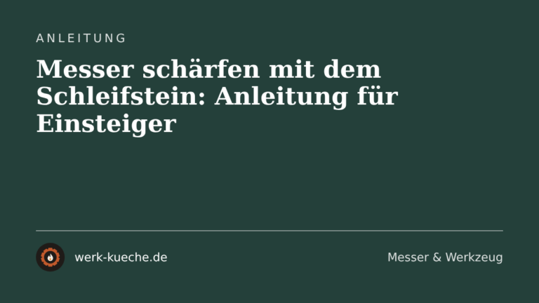 Messer schärfen mit dem Schleifstein: Anleitung für Einsteiger