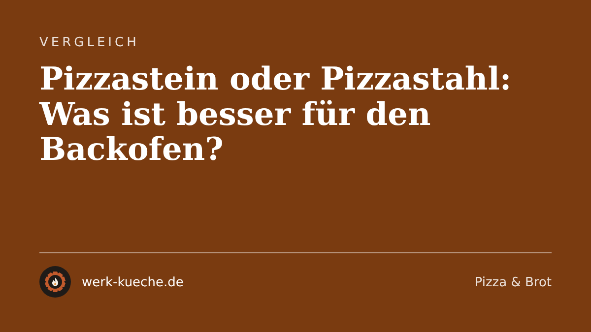 Pizzastein oder Pizzastahl: Was ist besser für den Backofen?